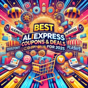 Best AliExpress Coupons and Deals for 2025: Shop Smart & Save Big!